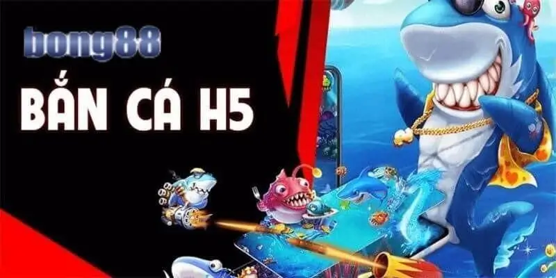 Giới thiệu về game bắn cá h5 Bong88